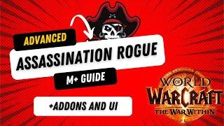 Advanced M+ Assassination Rogue Guide  - The War Within 11.0.2