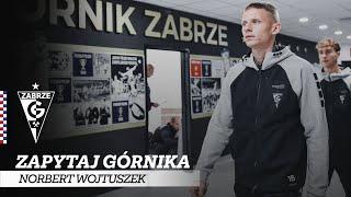 Zapytaj Górnika: Norbert Wojtuszek