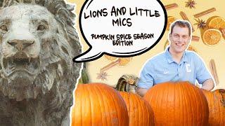 Lions and Little Mics: Do You ‘Pumpkin Spice’?