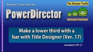 PowerDirector - Make a Lower third with a bar with Title Designer (Ver. 17)