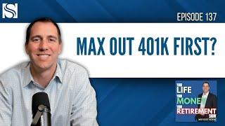 Max out your 401k for Retirement First?  Or, Consider Other Investment Options First?