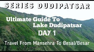 A Complete Guide to Lake Dudipatsar | Series Dudipatsar | Day 1 | Mansehra To Besal (Naran )