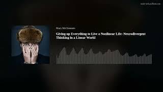 Giving up Everything to Live a Nonlinear Life: Neurodivergent Thinking in a Linear World