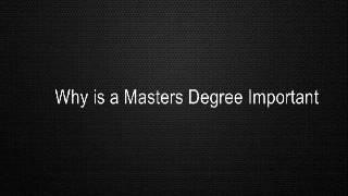 Why is a Masters Degree Important