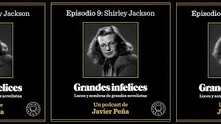 #9 Shirley Jackson | Grandes Infelices. Luces y sombras de grandes novelistas