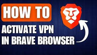 How to Activate VPN in Brave Browser (2024)