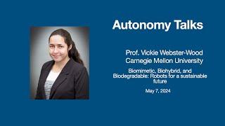 Autonomy Talks - Vickie Webster-Wood: Biomimetic, Biohybrid, and Biodegradable Robots