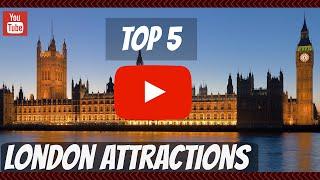 Top 5 London Attractions