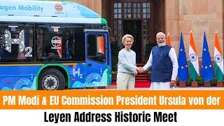 PM Modi & EU Commission President Ursula von der Leyen Address Historic Meet