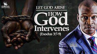 LET GOD ARISE - PART 2 (HOW GOD INTERVENES) EXODUS 3:7-9 WITH APOSTLE JOSHUA SELMAN