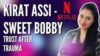 Netflix | Sweet Bobby | Kirat Assi - Trust After Trauma