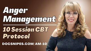 Anger Management: 10 Session Cognitive Behavioral Therapy Protocol