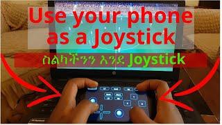 ስልካችንን እንደ Joystick | Use Your your Phone as a Joystick to Play Games