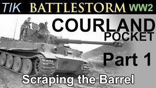 The Courland Pocket 1944-45 WW2 Documentary BATTLESTORM Part 1 Scraping the Barrel