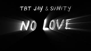 TBT JAY & Svn!ty - No Love (prod. Extazybeats)