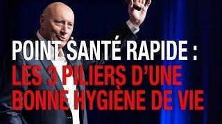 Point Santé Rapide : Les 3 Piliers d’Une Bonne Hygiène De Vie