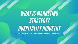 What is Marketing Strategy?, Different Marketing Strategies in Hospitality Industry