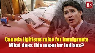 Canada tightens rules for immigrants: What does this mean for Indians?