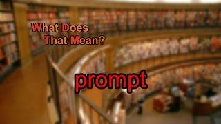 What does prompt mean?