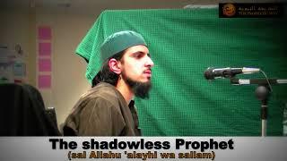 The Shadowless Prophet ﷺ  -  Shaykh Muhammad Danyaal