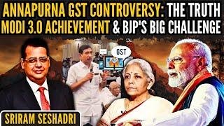 Annapurna GST controversy: The Truth • Modi 3.0 Achievement & BJP's Big Challenge • Sriram Seshadri