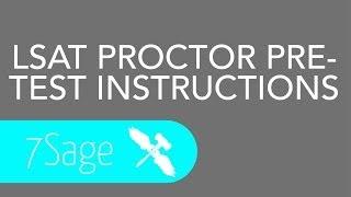 LSAT Proctor pre-test Instructions - 7Sage