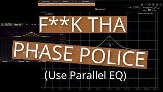 F**k Tha Phase Police: Use Parallel EQ