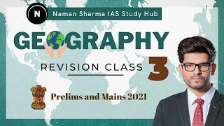 Geography Revision Class | Part 3 | UPSC 2021 | Naman Sharma IAS