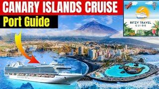 CANARY Islands Cruise Guide for 2025... Top Port tips, Attractions, Sights and Restaurants!