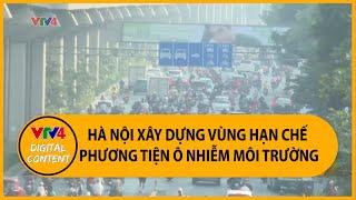 Hà Nội xây dựng vùng hạn chế phương tiện ô nhiễm môi trường | VTV4