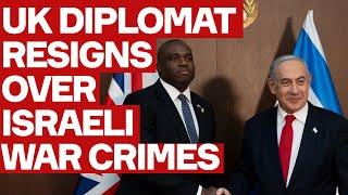 UK Diplomat RESIGNS Over Israeli War Crimes - And UK Complicity