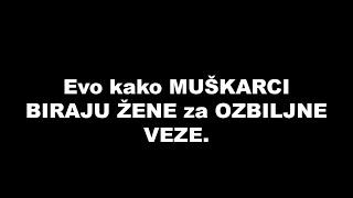 Evo kako MUŠKARCI BIRAJU ŽENE za OZBILJNE VEZE