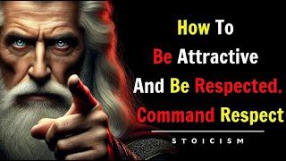 How to become ATTRACTIVE and RESPECTED | Stoic philosophy