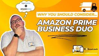 Why You Should Consider Amazon Prime Business Duo