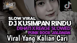 DJ KU SIMPAN RINDU DI HATI GELISAH TAK MENENTU PUNK ROCK JALANAN  YANG KALIAN CARI REAGE SLOWED