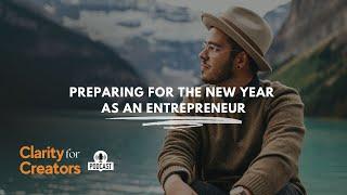 Preparing For The New Year As An Entrepreneur | EP1 | Clarity for Creators