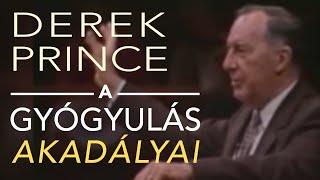 Derek Prince: A gyógyulás láthatatlan akadályai