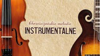 Chrześcijańskie melodie instrumentalne | Christian Instrumental Melodies | Violin & Mandolin