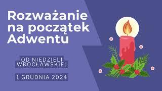 Rozważanie Adwentowe #1 - Od Niedzieli Wrocławskiej