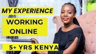 MY EXPEREINCE WITH ONLINE JOBS IN KENYA 5+ YEARS