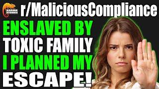 r/MaliciousCompliance - ENSLAVED By Toxic Family, I Planned My ESCAPE!