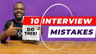 TOP 10 INTERVIEW MISTAKES! (And how to AVOID THEM!)