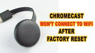 Chromecast Won't Connect To Wifi After Factory Reset: What To Do?