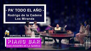 Pa' todo el año - Rodrigo de la Cadena y Los Miranda - Piano bar: Especial de año nuevo 2025