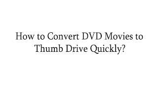 Best Way to Save DVD Movies to Thumb Drive