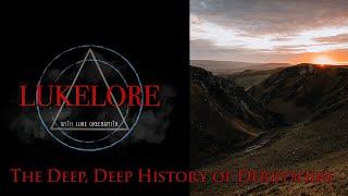 The Deep, Deep History of Derbyshire