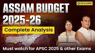 Assam Budget 2025 I Assam Budget Complete Analysis for APSC 2025 & Other Exams | SPM IAS Academy