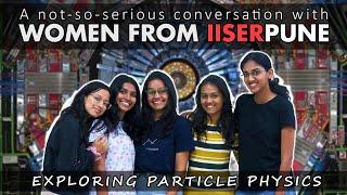 A not-so-serious conversation with HEP-EX women at IISER Pune