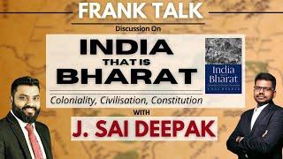 Frank Talk: India that is Bharat with J. Sai Deepak