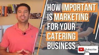 How Important is Marketing for Your Catering Business